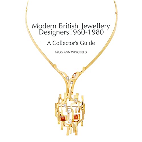 Modern British Jewellery Designers: A Collector's Guide