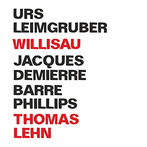 Urs Leimgruber/jacques Demierre/barre Phillips + Thomas Lehn - Willisau [CD]