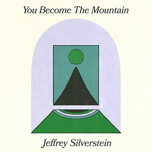 Jeffrey Silverstein - You Become The Mountain [VINYL]