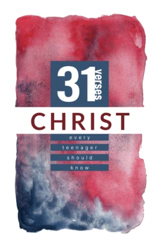 Christ: 31 Verses Every Teenager Should Know