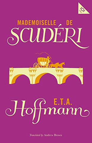 Mlle de Scuderi (Alma Classics 101 Pages): E. T. A. Hoffman