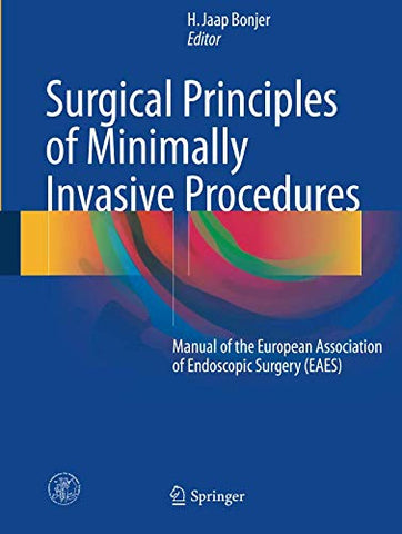 Surgical Principles of Minimally Invasive Procedures: Manual of the European Association of Endoscopic Surgery (EAES)