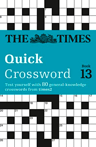 The Times Quick Crossword Book 13: 80 General Knowledge Puzzles from The Times 2 (The Times Crosswords)