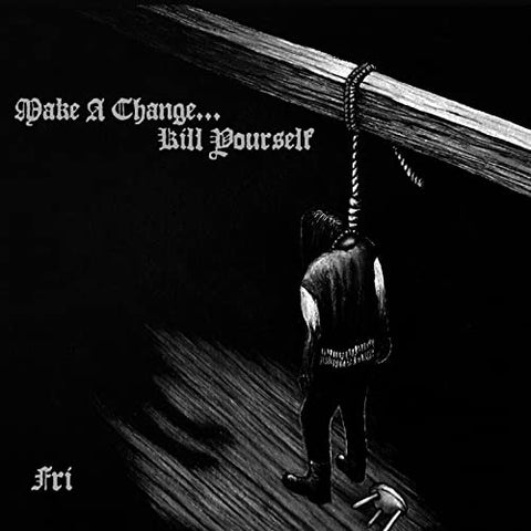 Make A Change...kill Yourself - Fri (Ltd.Digi) [CD]