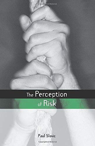 The Perception of Risk (Earthscan Risk in Society)