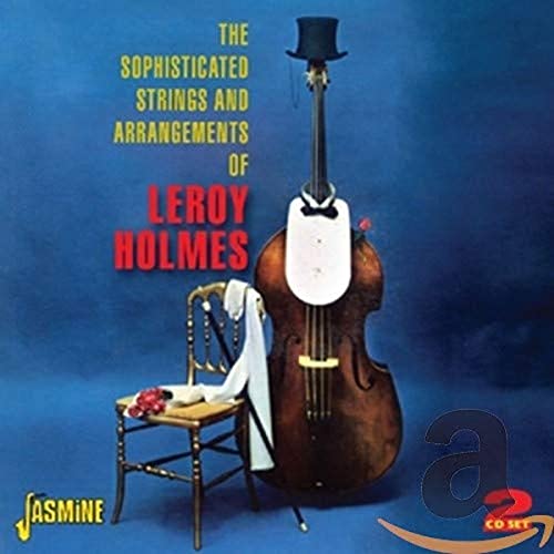 Leroy Holmes - The Sophisticated Strings And Arrangements Of ... [CD]