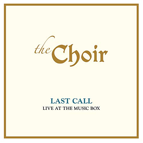A CD cover for "The Choir - Last Call: Live At The Music Box" with gold border.