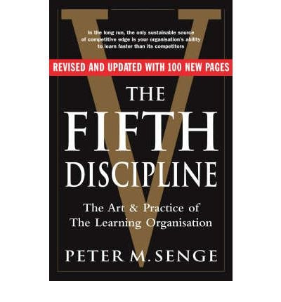 Peter Senge - The Fifth Discipline: The art and practice of the learning organization