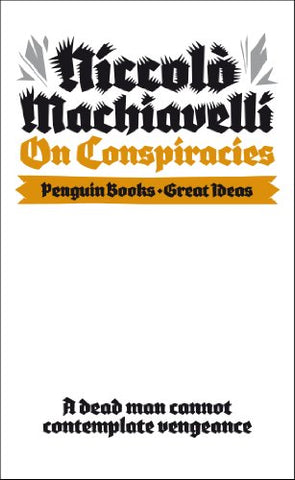 On Conspiracies: Niccolo Machiavelli (Penguin Great Ideas)