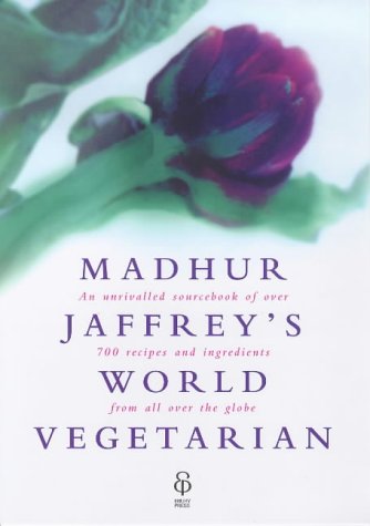 Madhur Jaffrey - Madhur Jaffreys World Vegetarian