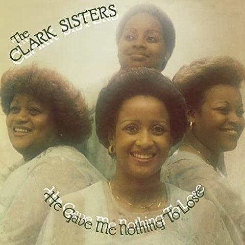 Clark Sisters, The - He Gave Me Nothing To Lose [VINYL]