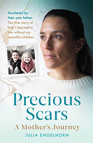 Precious Scars: The true story of how I learned to live without my children after they were murdered