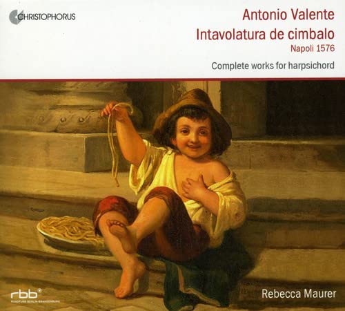 Maurer Rebecca - Antonio Valente - Intavolatura de cimbalo: Complete Works for Harpsichord, 1576 [CD]
