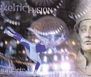 CD cover for "Keltic Fusion - Gaudete" featuring a dancer and a saint's image.