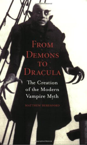 From Demons to Dracula: The Creation of the Modern Vampire Myth