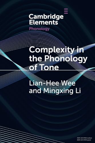 Complexity in the Phonology of Tone (Elements in Phonology)