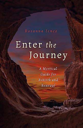 Enter the Journey: A Mystical Guide for Rebirth and Renewal