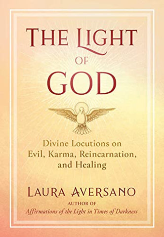 The Light of God: Divine Locutions on Evil, Karma, Reincarnation, and Healing (A Sacred Planet Book)