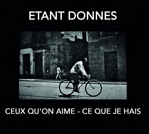 Etant Donnes - Ceux QuOn Aime - Ce Que Je Hais [CD]