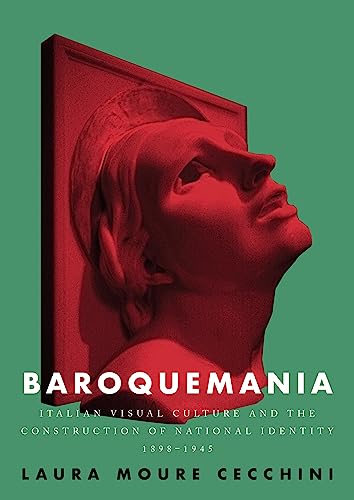 Baroquemania: Italian visual culture and the construction of national identity, 1898-1945