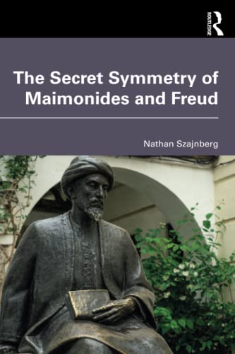 The Secret Symmetry of Maimonides and Freud