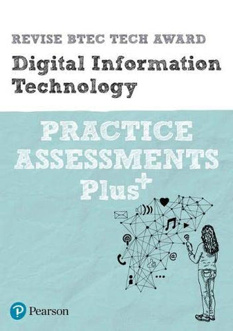 Revise BTEC Tech Award Digital Information Technology Practice Assessments Plus: for home learning, 2022 and 2023 assessments and exams (Revise BTEC Tech Award in Digital Information Technology)