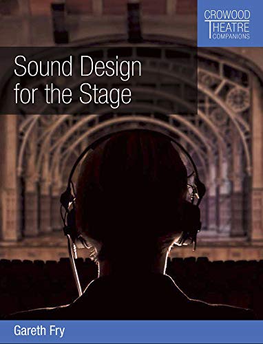 Sound Design for the Stage (Crowood Theatre Companions)