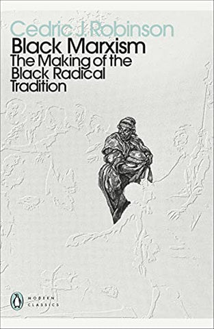 Black Marxism: The Making of the Black Radical Tradition