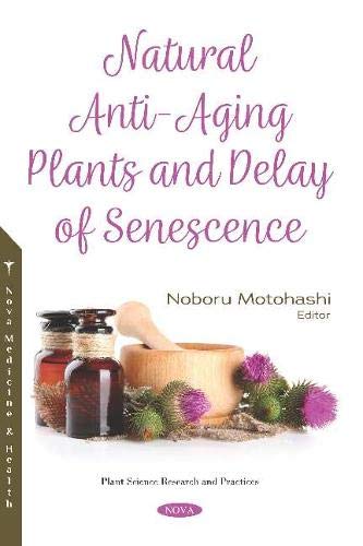 Natural Anti-Aging Plants and Delay of Senescence (Plant Science Research and Pra)