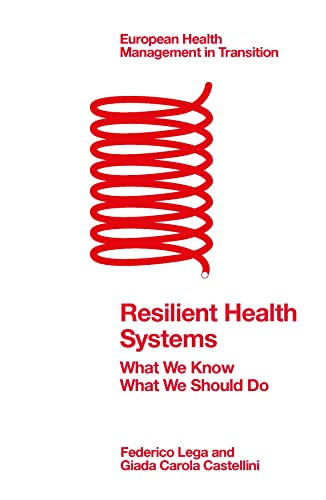 Resilient Health Systems: What We Know; What We Should Do (European Health Management in Transition)