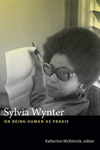 Sylvia Wynter: On Being Human as Praxis