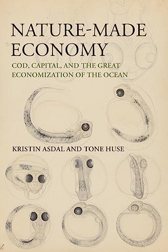 Nature-Made Economy: Cod, Capital, and the Great Economization of the Ocean
