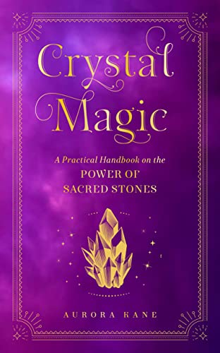 Crystal Magic: A Practical Handbook on the Power of Sacred Stones (13) (Mystical Handbook)