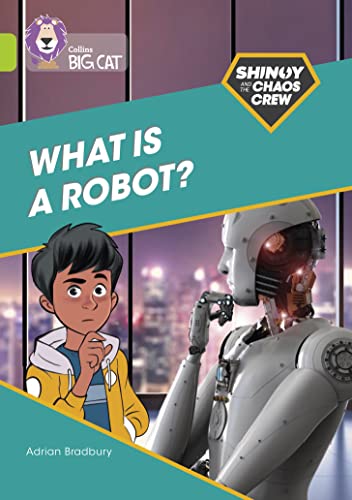 Shinoy and the Chaos Crew: What is a robot?: Band 11/Lime (Collins Big Cat)