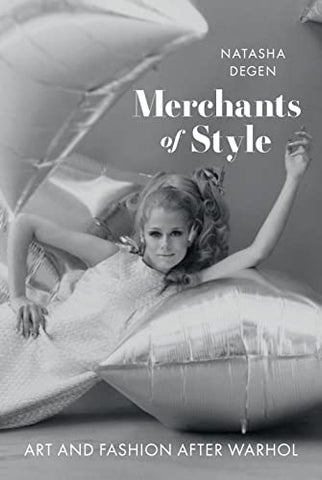 Merchants of Style: Art and Fashion After Warhol