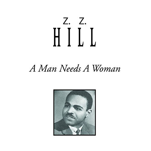 Z.z. Hill - A Man Needs A Woman [CD]