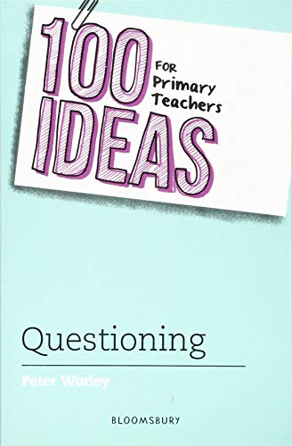 100 Ideas for Primary Teachers: Questioning (100 Ideas for Teachers)