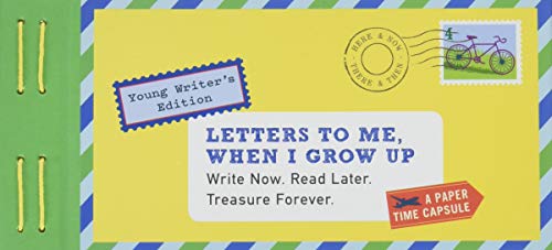 Letters to Me, When I Grow Up: Young Writer's Edition Write Now. Read Later. Treasure Forever. (Letters To My)