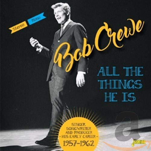 Bob Crewe - All the Things He Is - Singer, Songwriter and Producer - His Early Career 1957-1962 [CD]