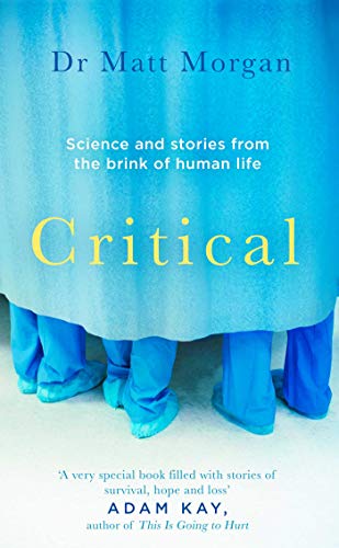 Critical: Science and stories from the brink of human life