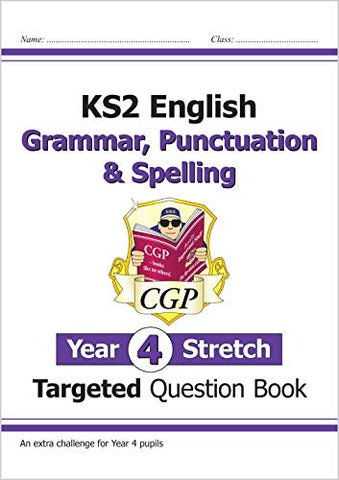 KS2 English Targeted Question Book: Challenging Grammar, Punctuation & Spelling - Year 4 Stretch: superb for catch-up and learning at home (CGP KS2 English)