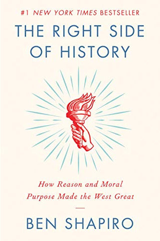 The Right Side of History: How Reason and Moral Purpose Made the West Great