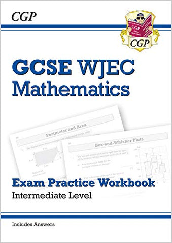 WJEC GCSE Maths Exam Practice Workbook: Intermediate (includes Answers): ideal for catch-up and the 2022 and 2023 exams (CGP GCSE Revision for Wales)