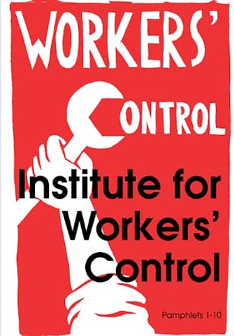 Institute for Workers' Control: Pamphlets 1-10 (1968): Facsimile Edition