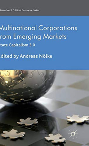 Multinational Corporations from Emerging Markets: State Capitalism 3.0 (International Political Economy Series)