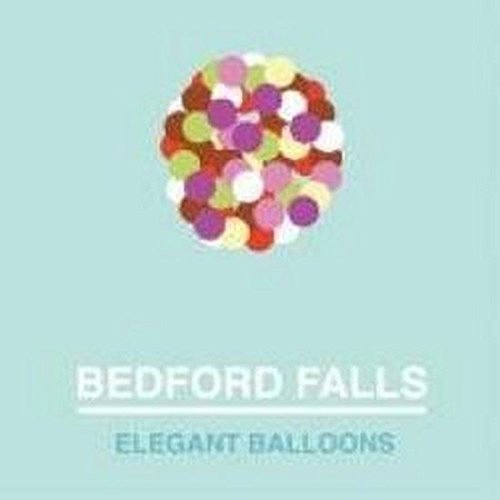 Bedford Falls - Elegant Balloons [VINYL]
