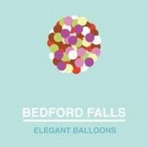 Bedford Falls - Elegant Balloons  [VINYL]