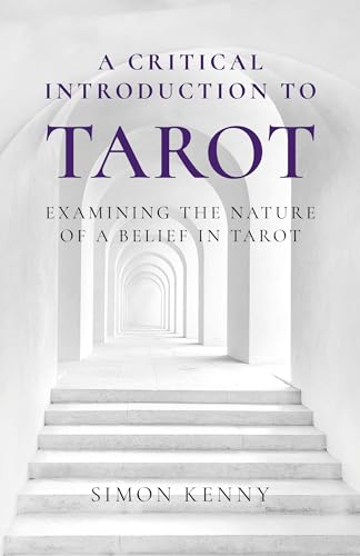 A Critical Introduction to Tarot: Examining the Nature of a Belief in Tarot