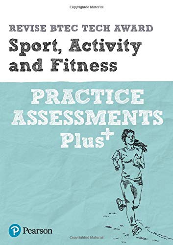 Revise BTEC Tech Award Sport, Activity and Fitness Practice Assessments Plus: for home learning, 2021 assessments and 2022 exams (Revise BTEC Tech Award in Sport)