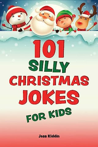 101 Silly Christmas Jokes for Kids (Silly Jokes for Kids)